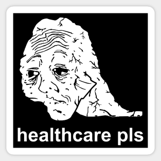 Healthcare Pls - Medicare For All, Meme, Doomer, Wojak, Leftist Sticker